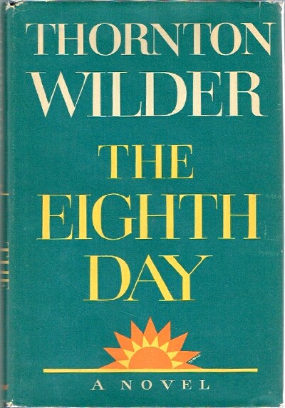 WILDER, THORTON - The Eighth Day: A Novel
