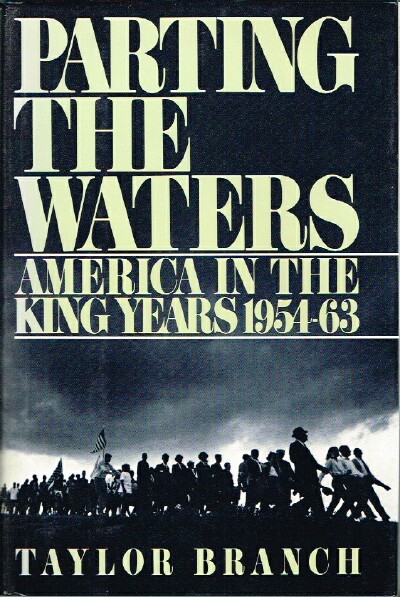 BRANCH, TAYLOR - Parting the Waters America in the King Years 1954-63