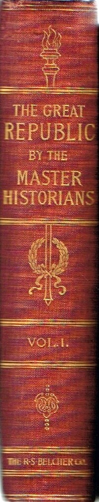 MORRIS, CHARLES; OLIVER H. G. LEIGH - The Great Republic by the Master Historians: Volume I