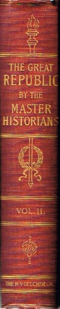 MORRIS, CHARLES; OLIVER H. G. LEIGH - The Great Republic by the Master Historians: Volume II