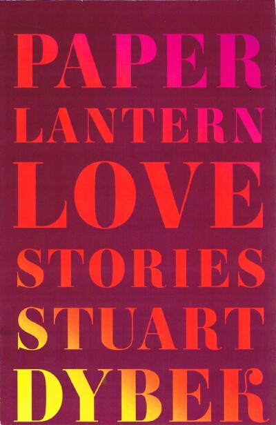 DYBEK, STUART - Paper Lantern Love Stories