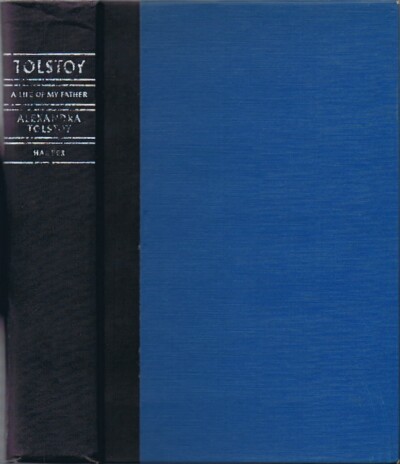 TOLSTOY, ALEXANDRA - Tolstoy: A Life of My Father