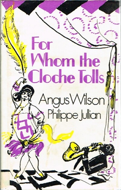 WILSON, ANGUS; PHILIPPE JULLIAN - For Whom the Cloche Tolls