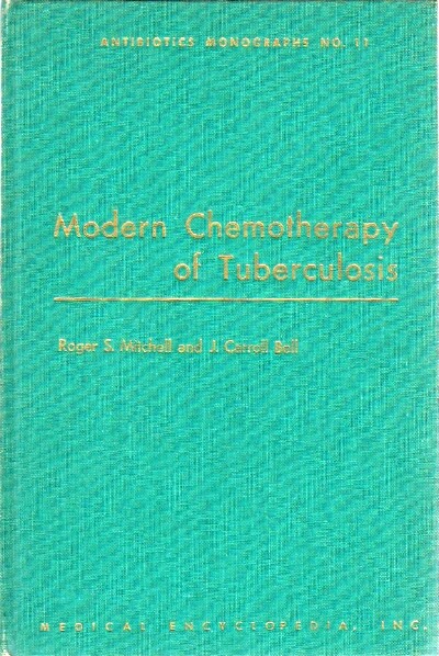 MITCHELL, ROGER S.; J. CARROLL BELL - Modern Chemotherapy of Tuberculosis Antibiotics Monographs No. 11