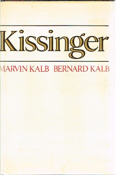 KALB, MARVIN; BERNARD KALB - Kissinger