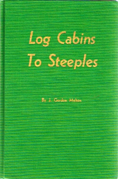 MELTON, J. GORDON - Log Cabins to Steeples