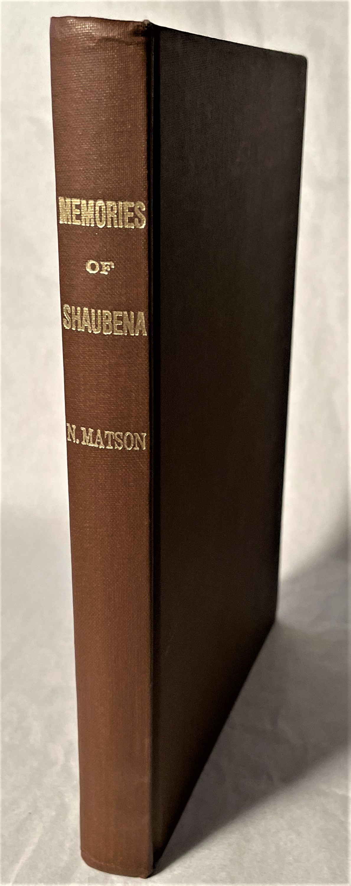 MATSON, N. - Memories of Shaubena: Incidents Relating to the Early Settlement of the West