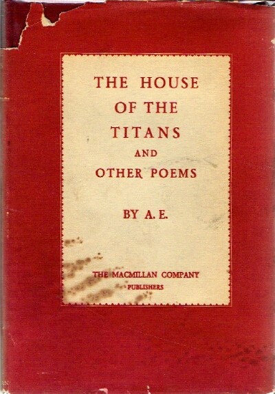 A.E. (RUSSELL, GEORGE WILLIAM) - The House of the Titans and Other Poems