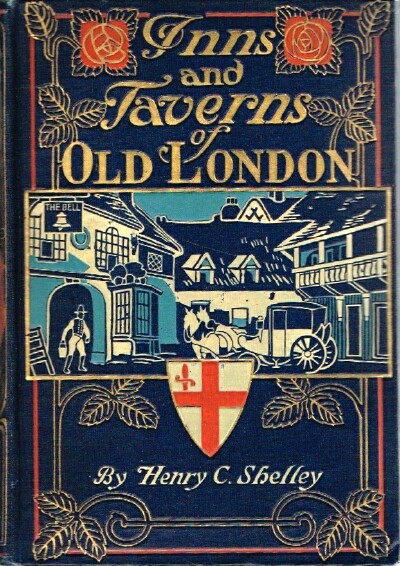 SHELLEY, HENRY C. - Inns and Taverns of Old London