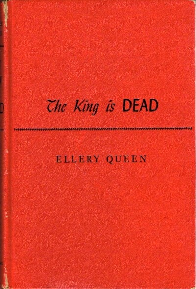 QUEEN, ELLERY - The King Is Dead