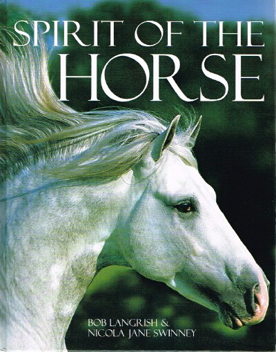 LANGRISH, BOB; NICOLA JANE SWINNEY - Spirit of the Horse