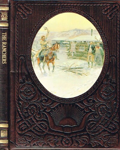 TANNER, OGDEN AND THE EDITORS OF TIME-LIFE BOOKS - The Ranchers