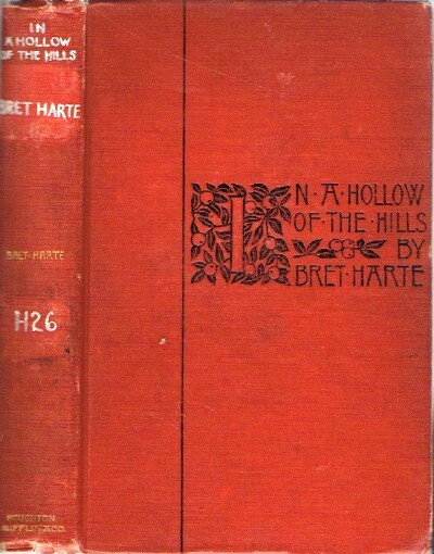 HARTE, BRET - In a Hollow of the Hills