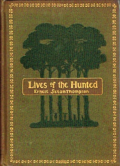 SETON-THOMPSON, ERNEST - Lives of the Hunted, Continuing a True Account of the Doings of Five Quadrupeds & Three Birds, and, in Elucidation of the Same, over 200 Drawings