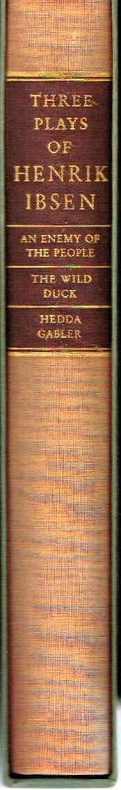 IBSEN, HENRIK - Three Plays of Henrik Ibsen: An Enemy of the People, the Wild Duck, Hedda Gabler