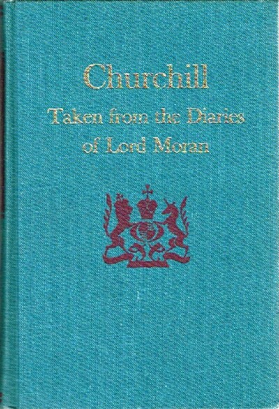 LORD MORAN - Churchill: Taken from the Diaries of Lord Moran: The Struggle for Survival 1940-1965