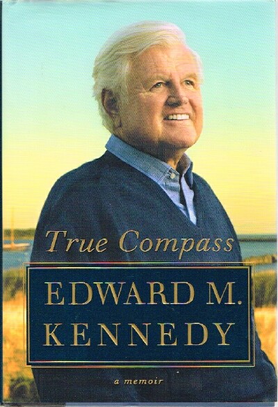 KENNEDY, EDWARD M. - True Compass a Memoir