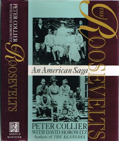 COLLIER, PETER; DAVID HOROWITZ - The Roosevelts: An American Saga
