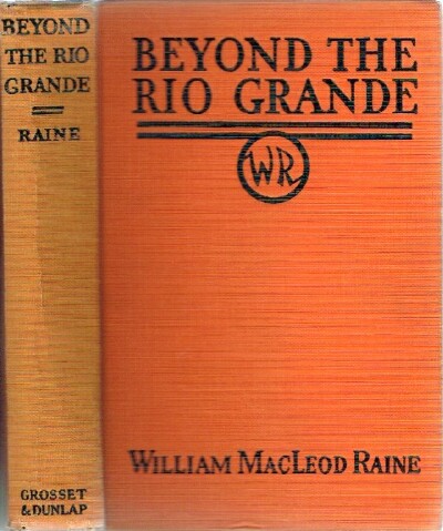 RAINE, WILLIAM MACLEOD - Beyond the Rio Grande
