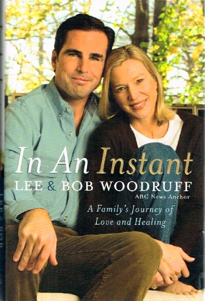 WOODRUFF, LEE; BOB WOODRUFF - In an Instant: A Family's Journey of Love and Healing