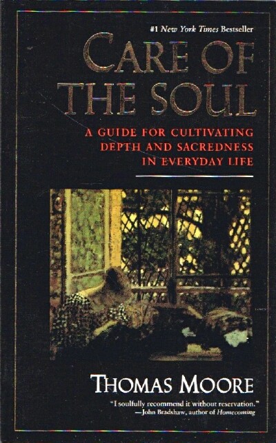 MOORE, THOMAS - Care of the Soul: A Guide for Cultivating Depth and Sacredness in Everyday Life