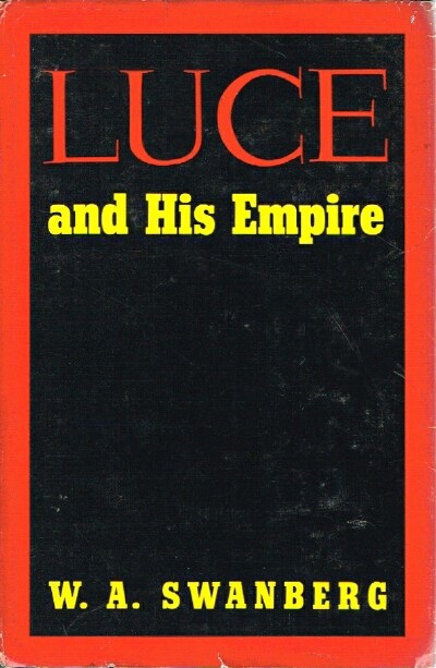 SWANBERG, W. A. - Luce and His Empire
