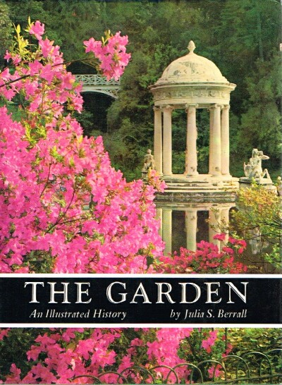 BERRALL, JULIA S. - The Garden: An Illustrated History