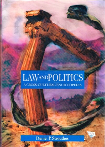 STROUTHES, DANIEL P. - Law and Politics: A Cross-Cultural Encyclopedia