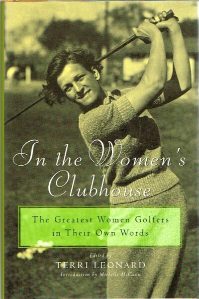 LEONARD, TERRI - In the Women's Clubhouse: The Greatest Women Golfers in Their Own Words