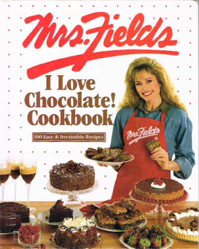 FIELDS, DEBBI; EDITORS OF TIME-LIFE BOOKS - Mrs. Fields I Love Chocolate Cookbook: 100 Easy & Irresistible Recipes