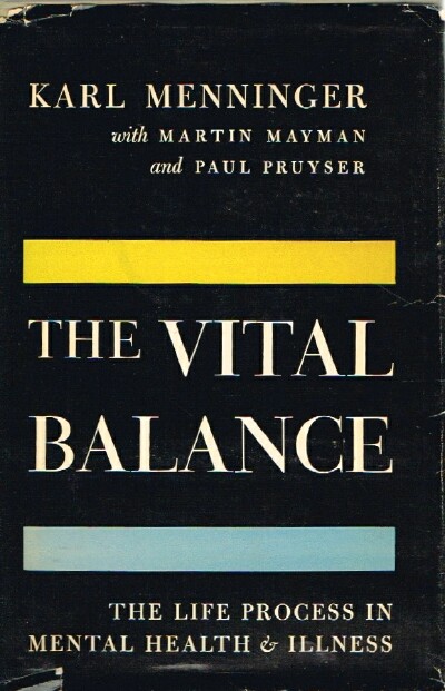 MENNINGER, KARL - The Vital Balance: The Life Process in Mental Health and Illness
