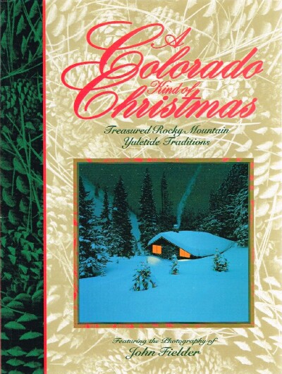DIRKS, LAURA MCCLURE; SALLY HEWITT DANIEL - A Colorado Kind of Christmas: Treasured Rocky Mountain Yuletide Traditions
