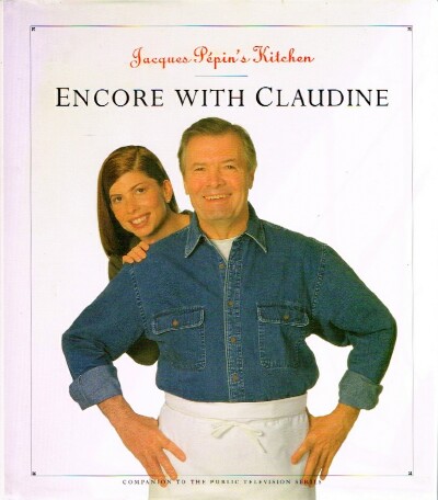 PEPIN, JACQUES - Jacues Pepin's Kitchen: Encore with Claudine