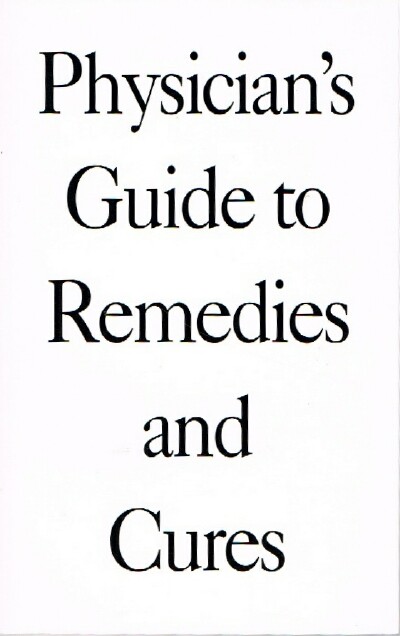  - Physician's Guide to Remedies and Cures