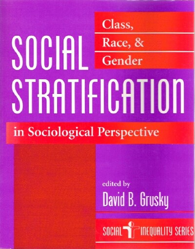 GRUSKY, DAVID B. - Social Stratification: Class, Race, and Gender in Sociological Perspective