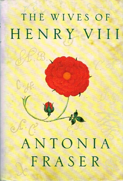 FRASER, ANTONIA - The Wives of Henry VIII