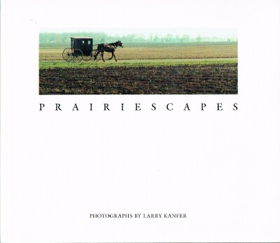 KANFER, LARRY - Prairiescapes: Photographs (Visions of Illinois)