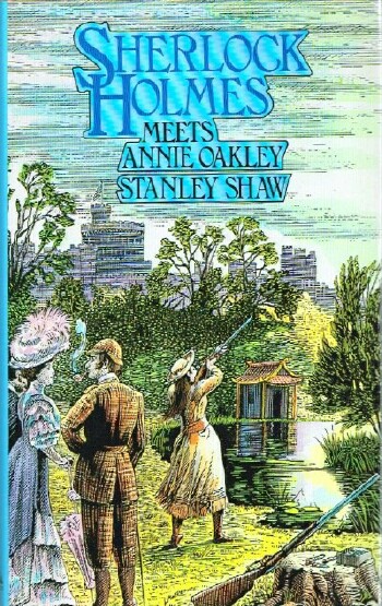SHAW, STANLEY - Sherlock Holmes Meets Annie Oakley
