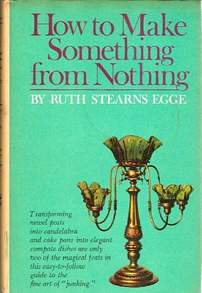 EGGE, RUTH STEARNS - How to Make Something from Nothing