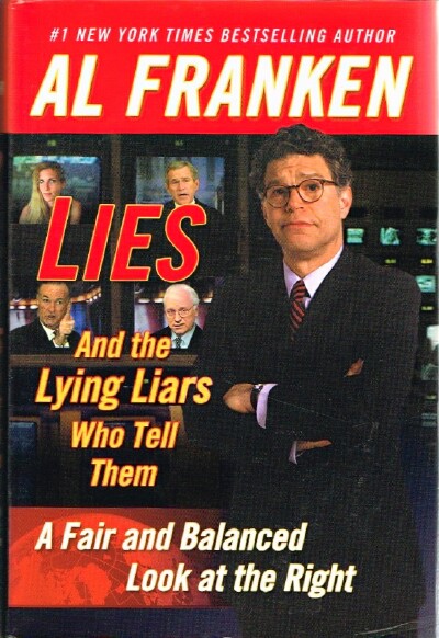 FRANKEN, AL - Lies (and the Lying Liars Who Tell Them): A Fair and Balanced Look at the Right