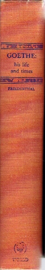 FRIEDENTHAL, RICHARD - Goethe: His Life and Times
