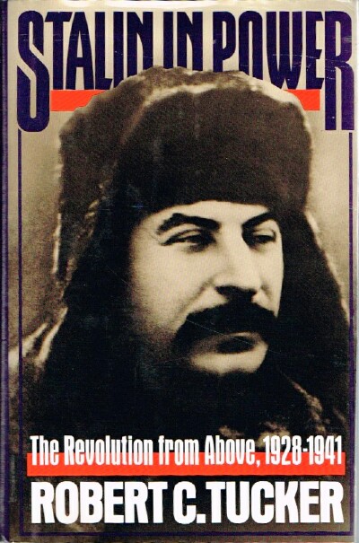 TUCKER, ROBERT C. - Stalin in Power: The Revolution from Above, 1928-1941