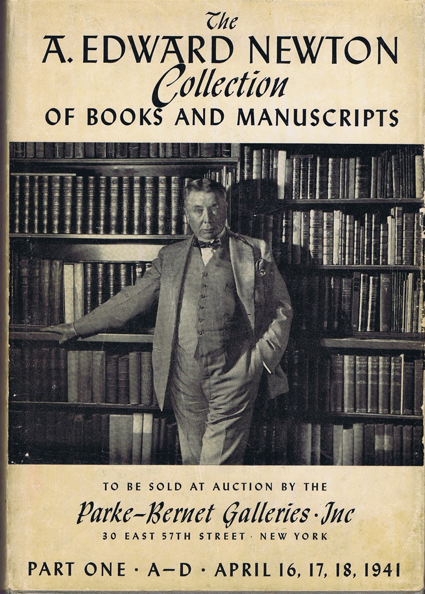 PARKE-BERNET GALLERIES, INC. - The A. Edward Newton Collection of Books and Manuscripts: Part One: A-D: Rare Books, Original Drawings, Autograph Letters, and Manuscripts