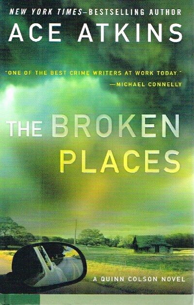 ATKINS, ACE - The Broken Places a Quinn Colson Novel