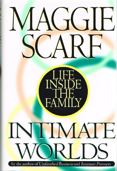 SCARF, MAGGIE - Intimate Worlds: Life Inside the Family