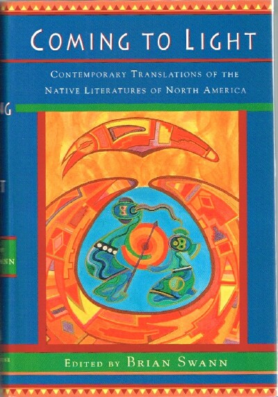 SWANN, BRIAN (EDITOR) - Coming to Light: Contemporary Translations of the Native Literature of North America
