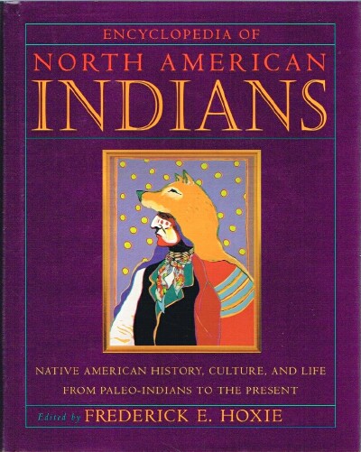 HOXIE, FREDERICK E. (EDITOR) - Encyclopedia of North American Indians
