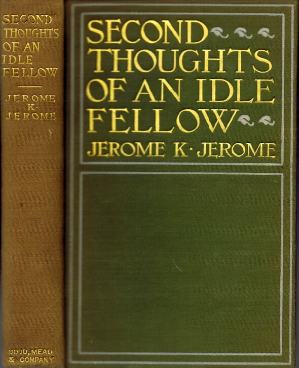 JEROME, JEROME K. - Second Thoughts of an Idle Fellow