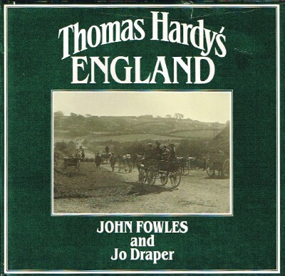 FOWLES, JOHN (EDITOR); JO DRAPER - Thomas Hardy's England