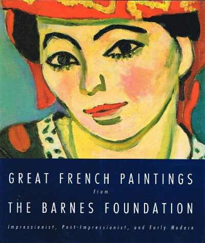  - Great French Paintings from the Barnes Foundation: Impressionist, Post-Impressionist, and Early Modern